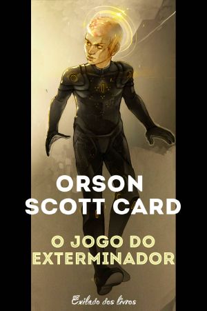 [Ender's Saga 01] • O Jogo Do Exterminador